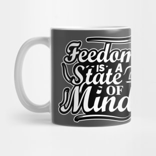 Freedom is a state of mind Mug